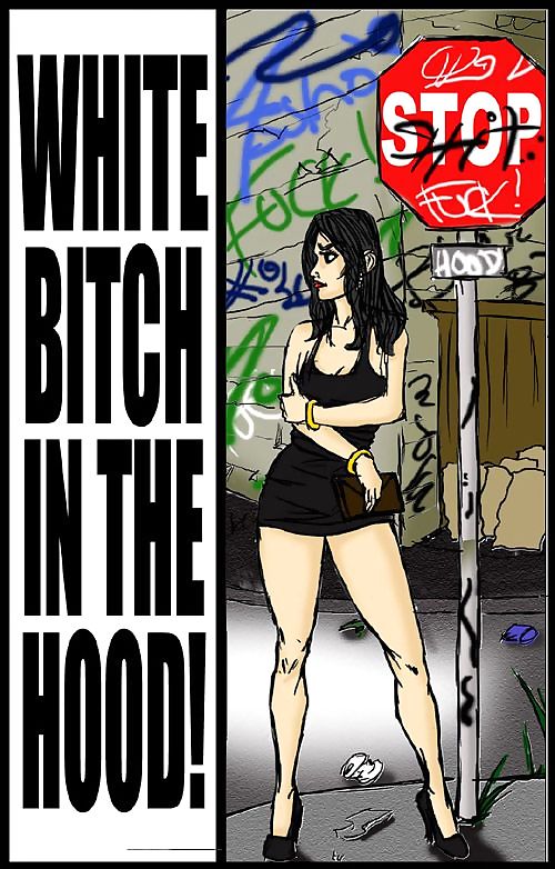 White Bitch In The Hood- illustrated interracial page 1