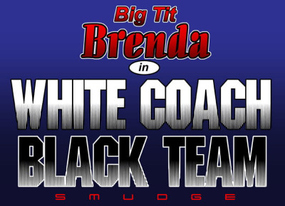 Big Tit Brenda - White Coach Black Team
